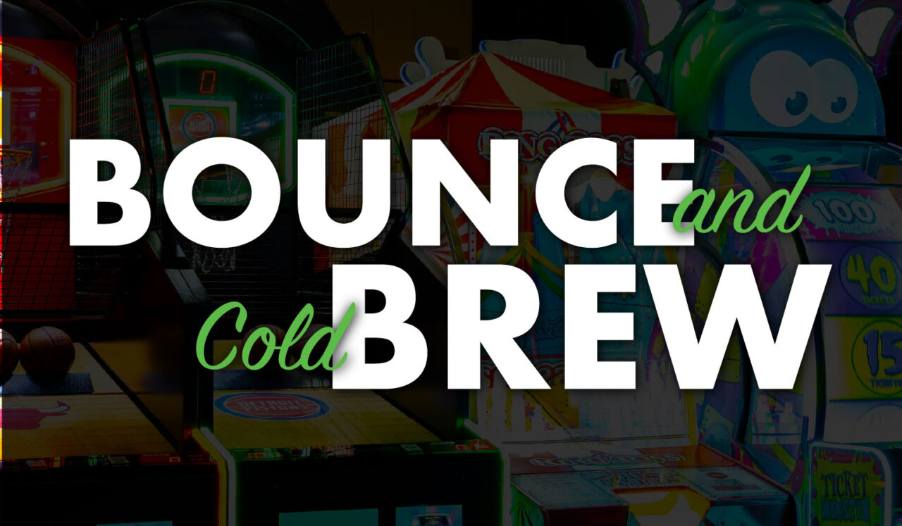 Bounce and Cold Brew