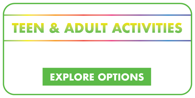 Teen and Adult activities. High energy activites and space to hang out