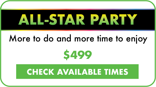 All Star Party. More to do and more time to enjoy. $499. Check available times
