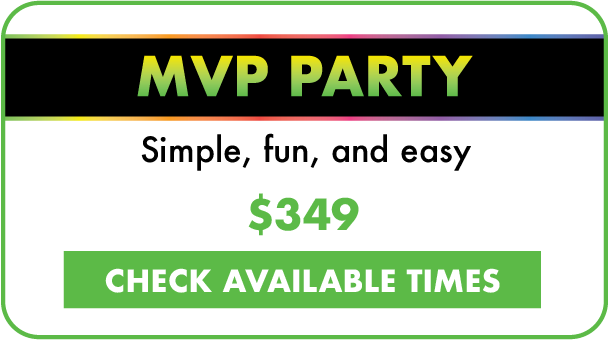 MVP party. Simple, fun, and easy. $349. Check available times
